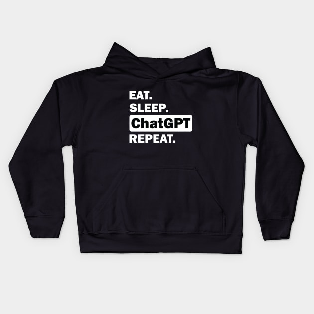 eat sleep ChatGPT repeat Kids Hoodie by teestaan